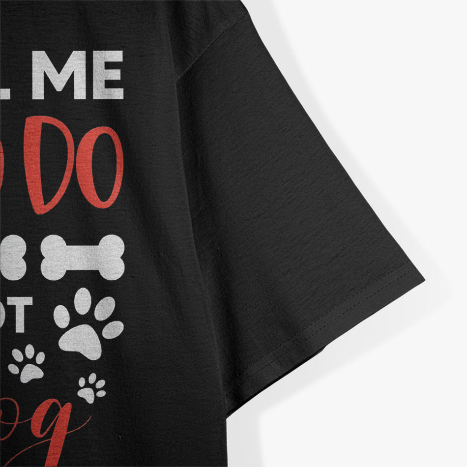 You Are Not My Dog Funny Dog Owner T-Shirt