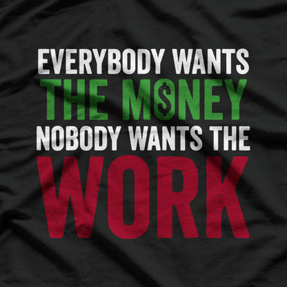 Everybody Wants the Money Humor Quote T-Shirt