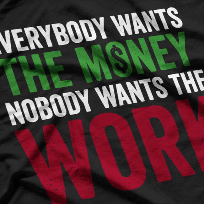 Everybody Wants the Money Humor Quote T-Shirt