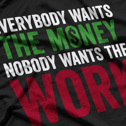 Everybody Wants the Money Humor Quote T-Shirt