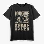 Forgive Me If I Don’t Shake Hands – A Statement of Boundaries T-Shirt