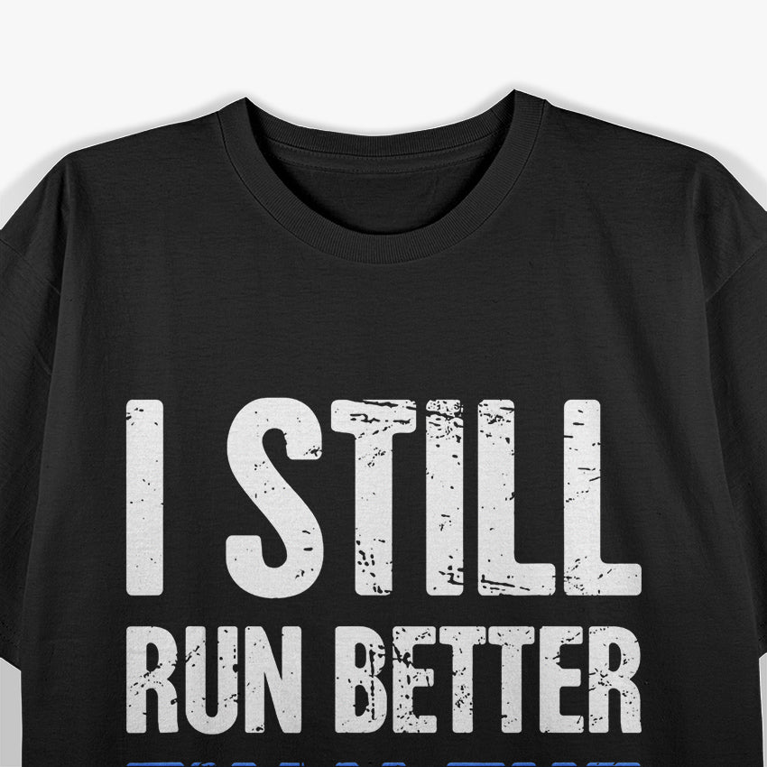 Still Run Better Than the Government Political Meme T-Shirt