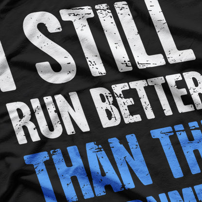 Still Run Better Than the Government Political Meme T-Shirt