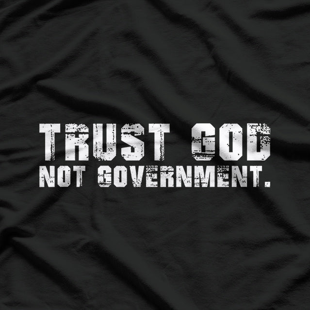 Trust God, Not Government T-Shirt