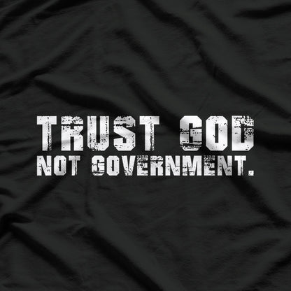 Trust God, Not Government T-Shirt