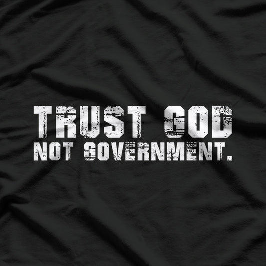 Trust God, Not Government T-Shirt