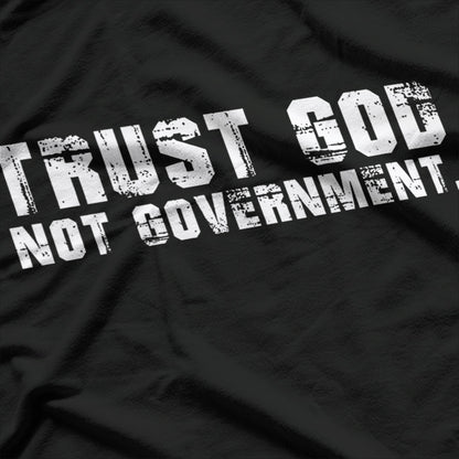 Trust God, Not Government T-Shirt