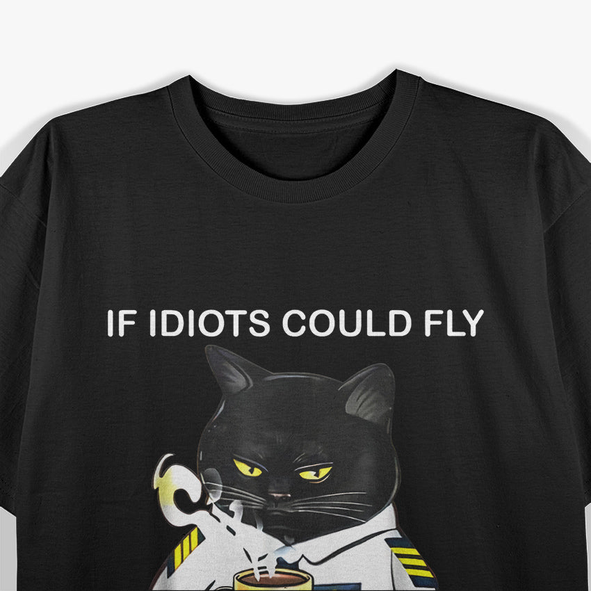 If Idiots Could Fly This Place Would Be an Airport Sarcastic T-Shirt