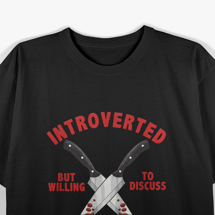 Introverted But Willing To Discuss Serial Killers – True Crime Fan T-Shirt
