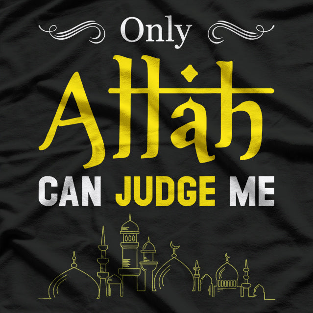 Only Allah Can Judge Me Islamic Faith Muslim Religious Belief T-Shirt