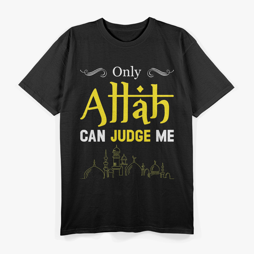 Only Allah Can Judge Me Islamic Faith Muslim Religious Belief T-Shirt