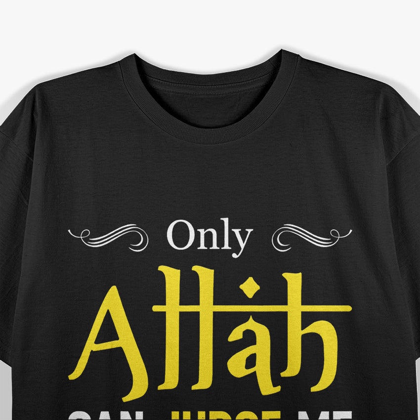Only Allah Can Judge Me Islamic Faith Muslim Religious Belief T-Shirt