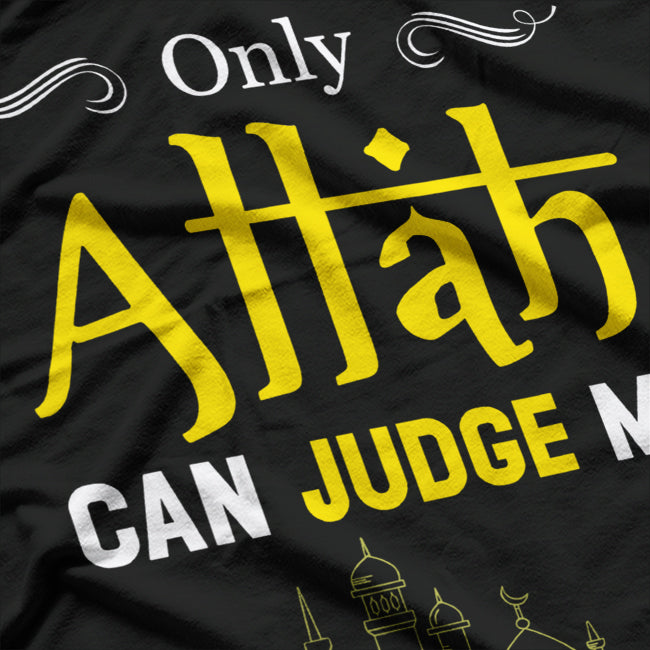 Only Allah Can Judge Me Islamic Faith Muslim Religious Belief T-Shirt