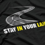 Stay in Your Lane - Sarcastic Quote T-Shirt