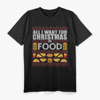 All I Want for Christmas Is Food Funny Ugly Christmas Party T-Shirt