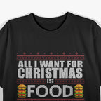 All I Want for Christmas Is Food Funny Ugly Christmas Party T-Shirt