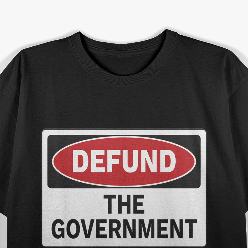 Defund The Government T-Shirt