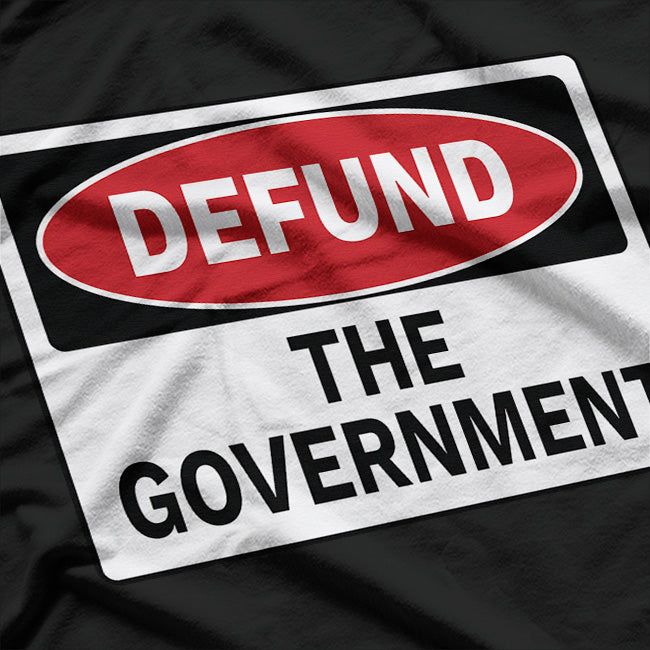 Defund The Government T-Shirt