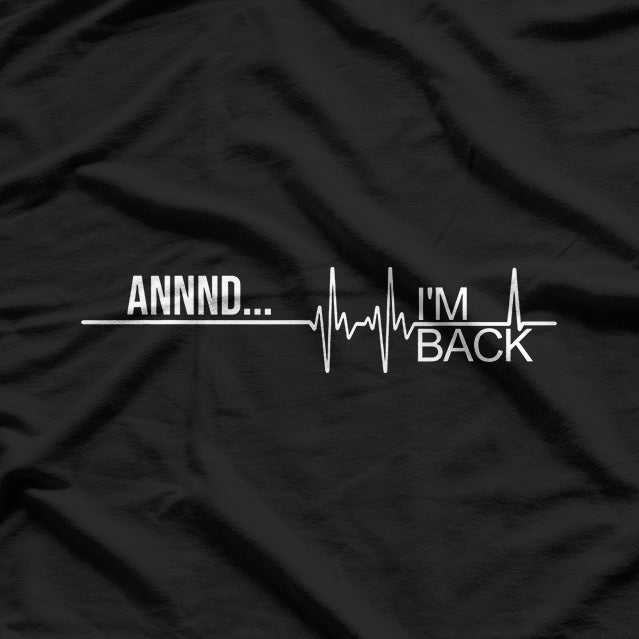 Funny Heart Attack Survivor: And... I'm Back! T-Shirt