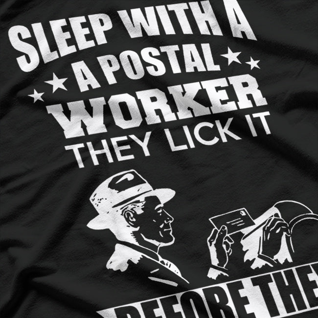 Sleep with a Postal Worker: We Deliver T-Shirt