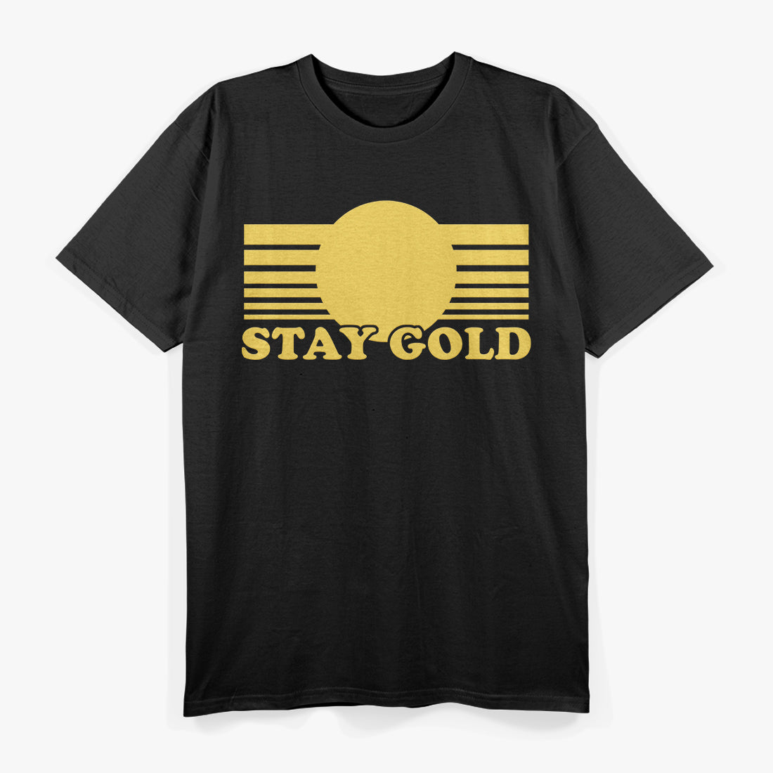 Stay Gold - Classic Funny Saying T-Shirt