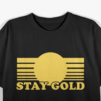 Stay Gold - Classic Funny Saying T-Shirt
