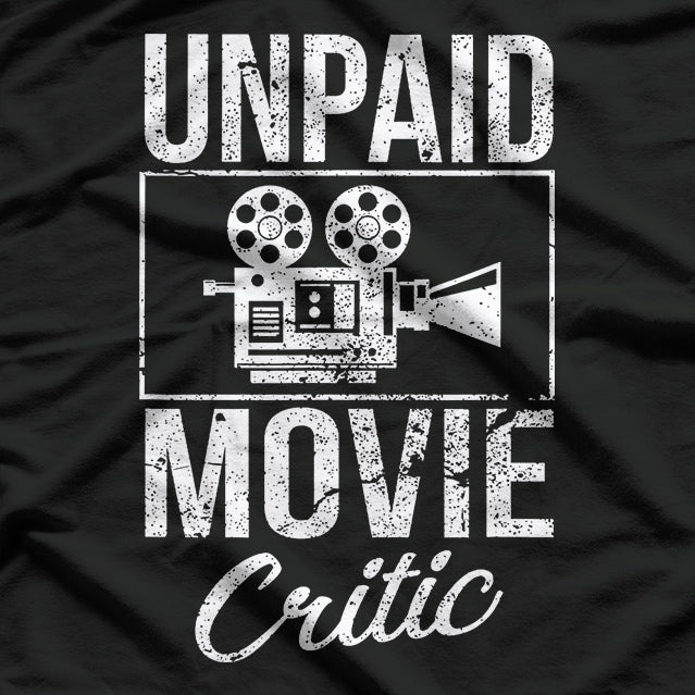 Unpaid Movie Critic Film Cinema Motion Picture Movie Buff T-Shirt