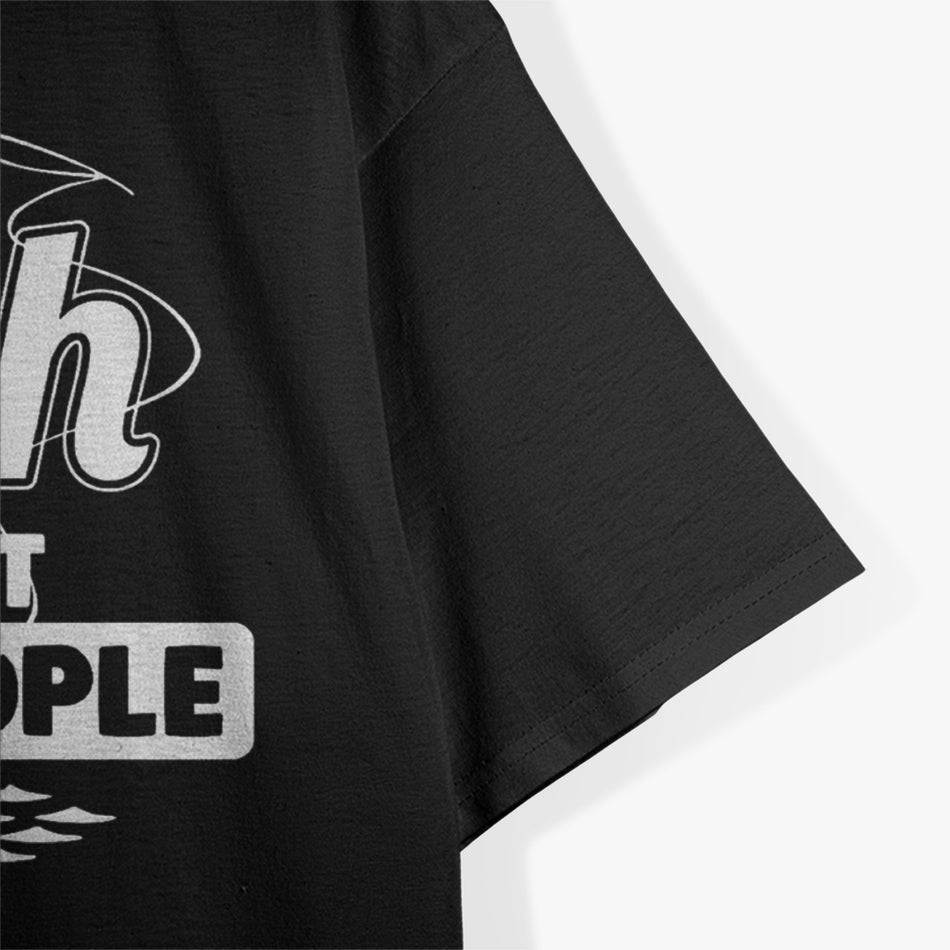 I Fish So I Don't Choke People T-Shirt