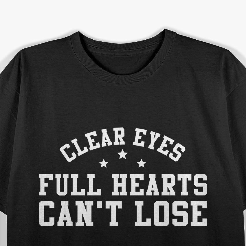 Clear Eyes, Full Hearts, Can't Lose T-Shirt