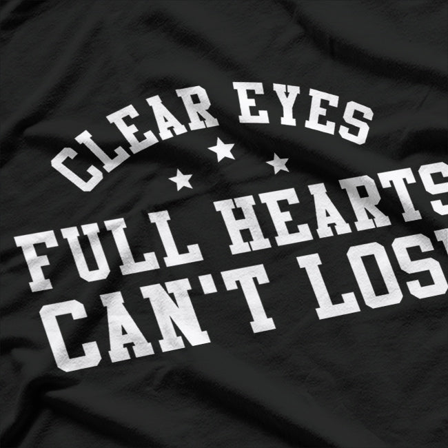 Clear Eyes, Full Hearts, Can't Lose T-Shirt
