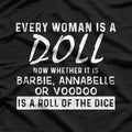 Every Woman Is a Doll: Barbie or Annabelle? T-Shirt