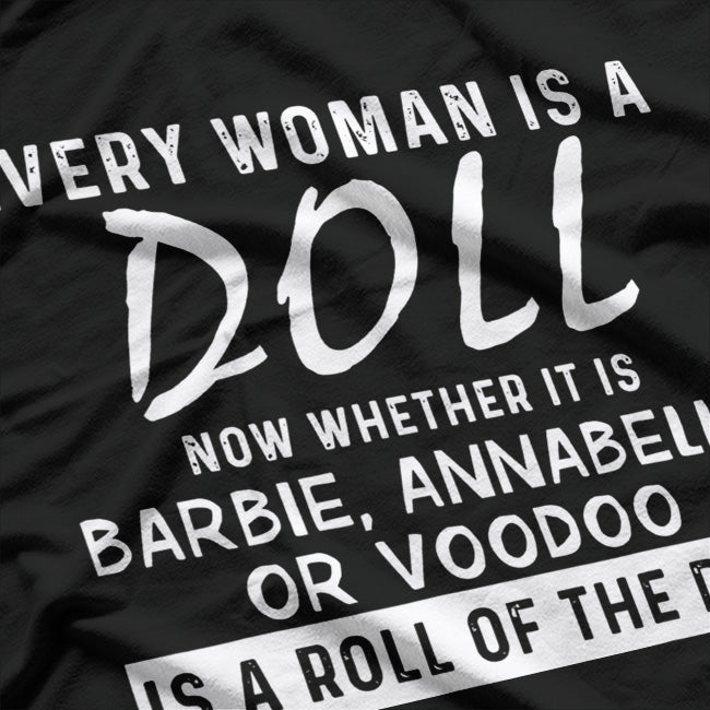 Every Woman Is a Doll: Barbie or Annabelle? T-Shirt