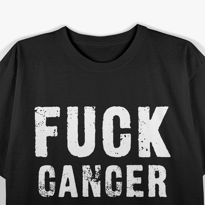 F Cancer - Bold and Unapologetic Against the Fight T-Shirt