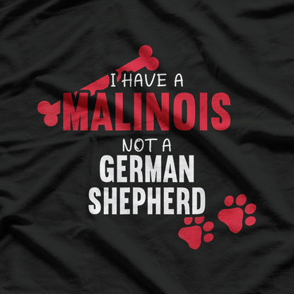 I Have a Malinois - Proud Belgian Dog Owner T-Shirt