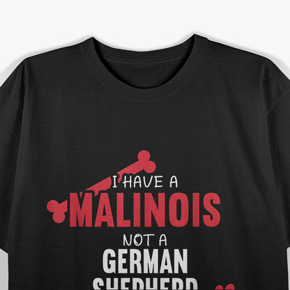 I Have a Malinois - Proud Belgian Dog Owner T-Shirt