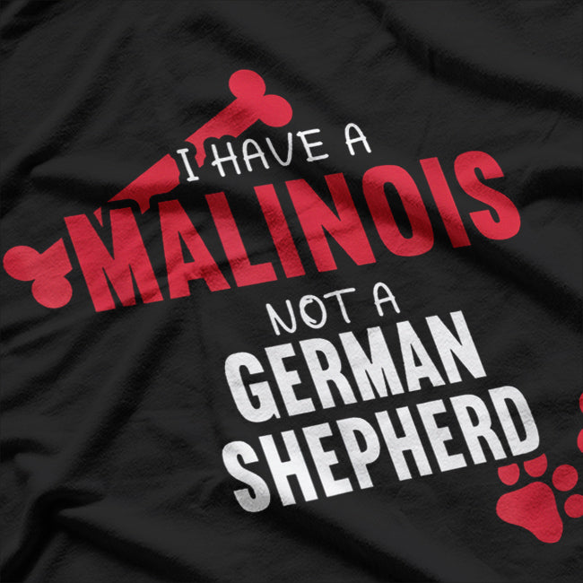 I Have a Malinois - Proud Belgian Dog Owner T-Shirt