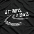 If It Shifts It Drifts Funny Racing Car Mechanic Gift T-Shirt