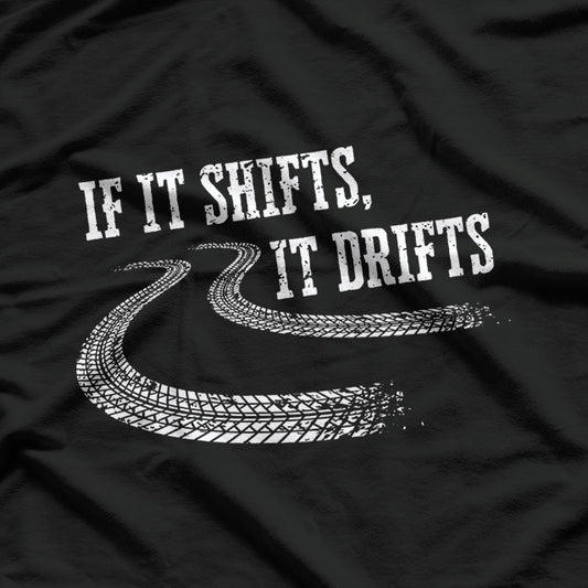 If It Shifts It Drifts Funny Racing Car Mechanic Gift T-Shirt