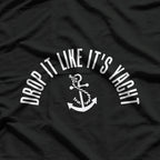 Drop It Like It’s Yacht: Cruise in Style T-Shirt