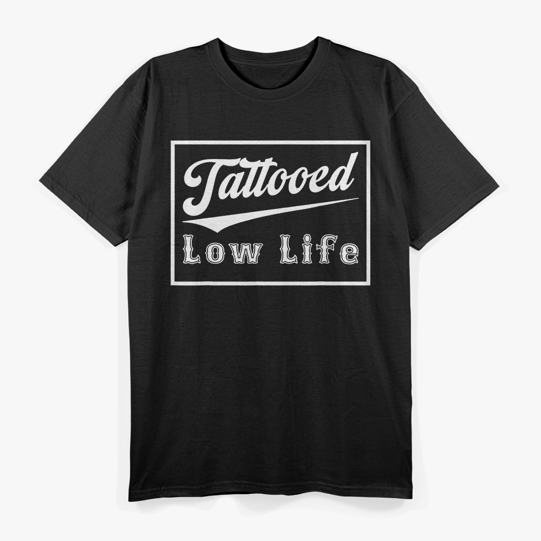 Tattooed Rebel Low Life Humor T-Shirt