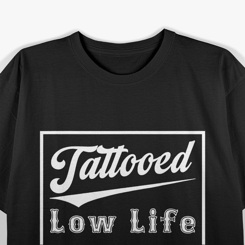 Tattooed Rebel Low Life Humor T-Shirt