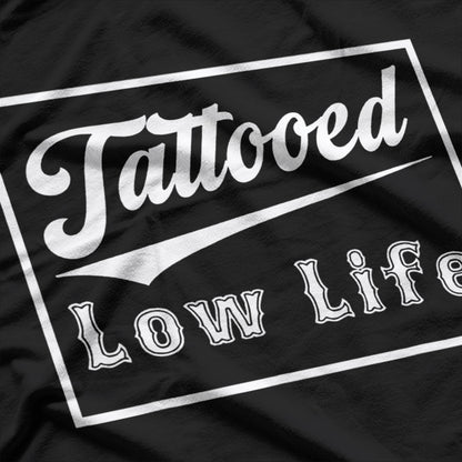 Tattooed Rebel Low Life Humor T-Shirt