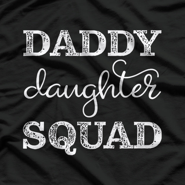 Daddy Daughter Squad - Funny Family Bonding T-Shirt