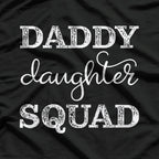 Daddy Daughter Squad - Funny Family Bonding T-Shirt