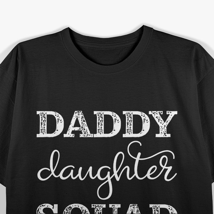 Daddy Daughter Squad - Funny Family Bonding T-Shirt