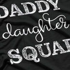 Daddy Daughter Squad - Funny Family Bonding T-Shirt