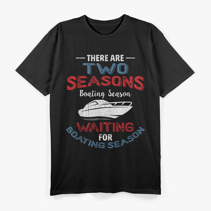 There Are Two Seasons Boating Season T-Shirt