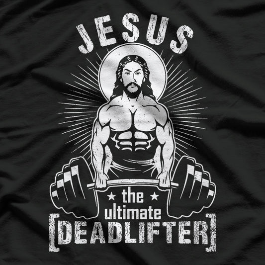 Jesus The Ultimate Deadlifter Workout Parody T-Shirt