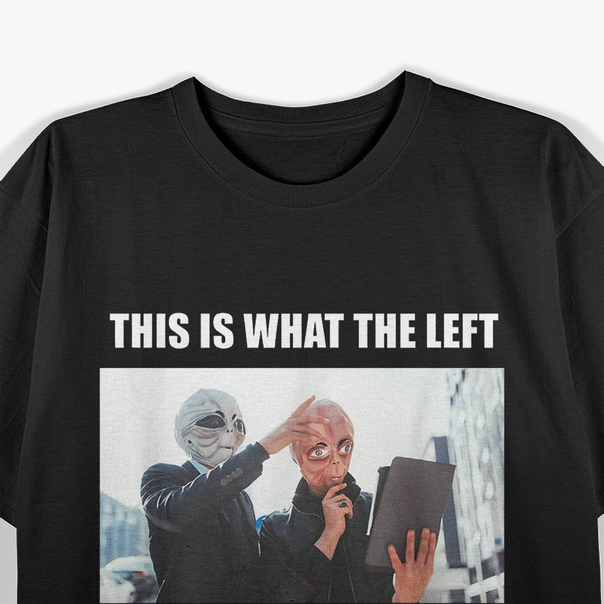 OMG The Left! – Meme, Ironic, Funny Progressive Joke T-Shirt