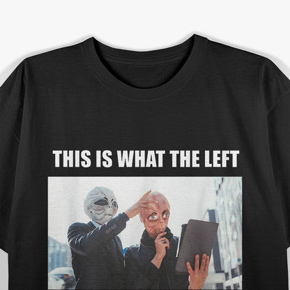 OMG The Left! – Meme, Ironic, Funny Progressive Joke T-Shirt